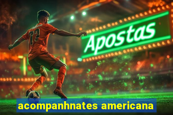 acompanhnates americana